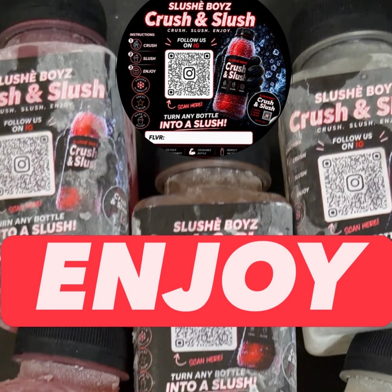 Real SLUSHÈ BOYZ bottles with the ENJOY step overlay